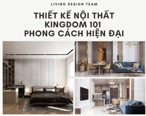 Phong cách hiện đại trong thiết kế nội thất căn hộ Kingdom 101 | Living Design